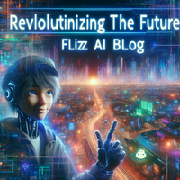 Revolutionizing the Future: Fliz AI Blog